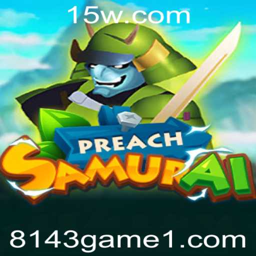 Explorando o Mundo de PreachSamurai: Uma Jornada no Universo do Jogo 8143